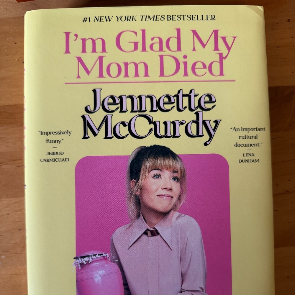 I’m Glad My Mom Died by Jennette McCurdy